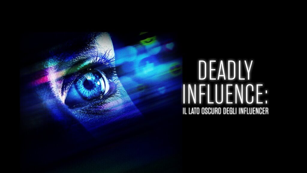 Un occhio con Deadly Influence: Il lato Oscuro degli Influencer